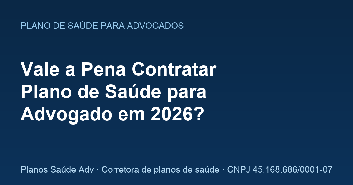 Vale a Pena Contratar Plano de Saúde para Advogado em 2026?